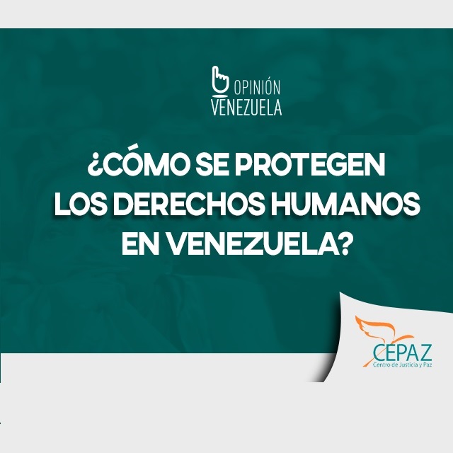 ¿Cómo se protegen los Derechos Humanos en Venezuela? - Opinión Venezuela